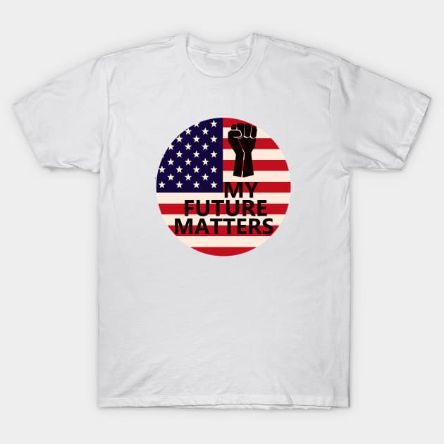 My Future Matters T-Shirt by Blood Moon Design